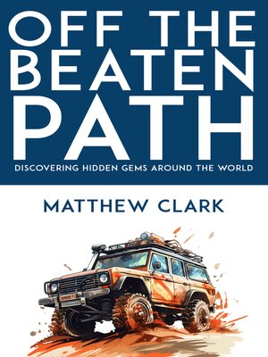 cover image of Off the Beaten Path--Discovering Hidden Gems Around the World